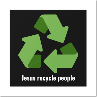 Jesus Recycle People White Lettering V3 Posters and Art